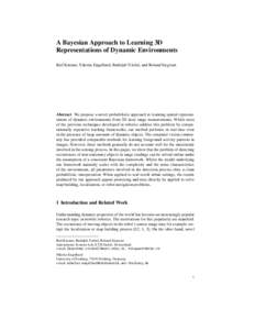 A Bayesian Approach to Learning 3D Representations of Dynamic Environments Ralf K¨astner, Nikolas Engelhard, Rudolph Triebel, and Roland Siegwart Abstract We propose a novel probabilistic approach to learning spatial re