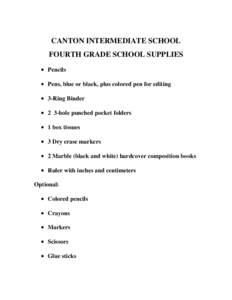 CANTON INTERMEDIATE SCHOOL FOURTH GRADE SCHOOL SUPPLIES  Pencils  Pens, blue or black, plus colored pen for editing  3-Ring Binder  2 3-hole punched pocket folders