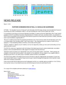 NEWS RELEASE March 7, 2011 FURTHER CONSIDERATION OF BILL C-4 SHOULD BE SUSPENDED OTTAWA - The Canadian Council of Child and Youth Advocates (CCCYA) today strongly recommended that Parliament should stay any further consi
