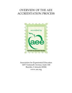 OVERVIEW OF THE AEE ACCREDITATION PROCESS Association for Experiential Education 1435 Yarmouth Avenue, Suite 104 Boulder, Colorado 80304
