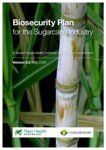 Biosecurity Plan for the Sugarcane Industry A shared responsibility between government and industry Version 3.0 May 2016