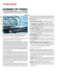 The Intelligence in the Internet of Things  INTERNET OF THINGS: TRANSPORTATION USE CASE has implications that extend beyond rail systems. Regardless of the mode of transportation, system operators are concerned with the