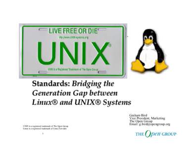 Standards: Bridging the Generation Gap between Linux® and UNIX® Systems UNIX is a registered trademark of The Open Group Linux is a registered trademark of Linus Torvalds 1