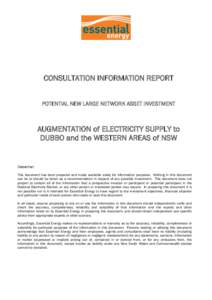 CONSULTATION INFORMATION REPORT POTENTIAL NEW LARGE NETWORK ASSET INVESTMENT AUGMENTATION of ELECTRICITY SUPPLY to DUBBO and the WESTERN AREAS of NSW