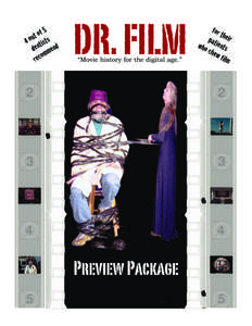 Preview Package  What is Dr. Film? Dr. Film is a show that attempts to entertain and teach at the same time. Rather than being simply a standard talking head, Dr. Film is an actual character who has likes and dislikes. 