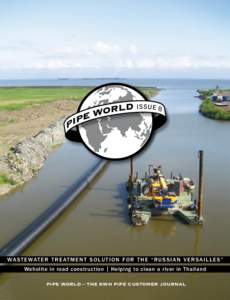 wa s t e wat e r t r e at m e n t s o l u t i o n f o r t h e “ r u s s i a n v e r s a i l l e s ” weholite in road construction | helping to clean a river in thailand pipe WorlD – tHe KWH pipe customer Journal W