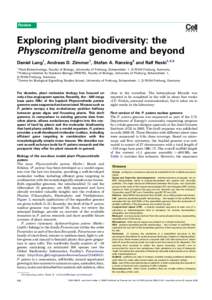 Review  Exploring plant biodiversity: the Physcomitrella genome and beyond Daniel Lang1, Andreas D. Zimmer1, Stefan A. Rensing2 and Ralf Reski1,2,3 1