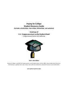 Paying for College Student Resource Guide (Includes scholarships, internships, fellowships, and websites) Courtesy of U.S. Congresswoman Lucille Roybal-Allard