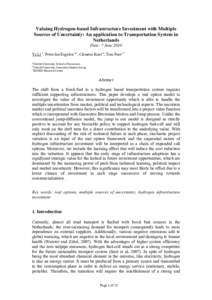 Valuing Hydrogen-based Infrastructure Investment with Multiple Sources of Uncertainty: An application to Transportation System in Netherlands Date: 7 June 2010 Ye Li a, Peter-Jan Engelen a,c, Clemens Kool a, Tom Poot b a