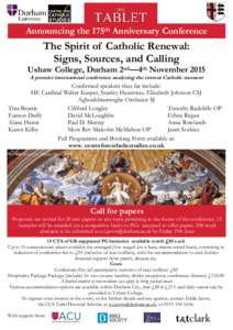 Announcing the 175th Anniversary Conference  The Spirit of Catholic Renewal: Signs, Sources, and Calling Ushaw College, Durham 2nd—4th November 2015 A premier international conference analysing the current Catholic mom