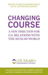 Report of the Leadership Group on U.S.–Muslim Engagement Changing  Course