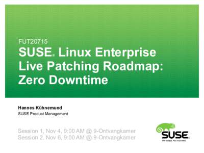 FUT20715  SUSE Linux Enterprise Live Patching Roadmap: Zero Downtime ®