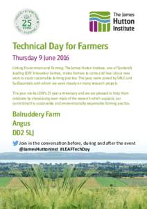 Technical Day for Farmers Thursday 9 June 2016 Linking Environment and Farming: The James Hutton Institute, one of Scotland’s leading LEAF Innovation Centres, invites farmers to come and hear about new work to assist s