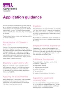 Application guidance You are advised to read the following notes carefully as the decision to shortlist you for interview will be based solely on the information you provide. If there is anything on the form that you do 