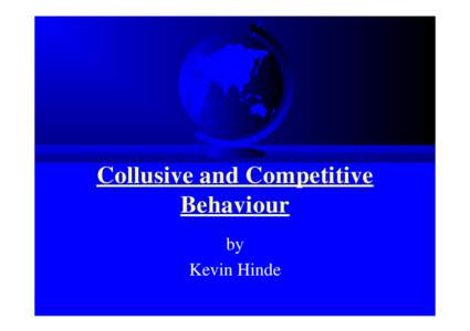 Collusive and Competitive Behaviour by Kevin Hinde  What is meant by collusion?