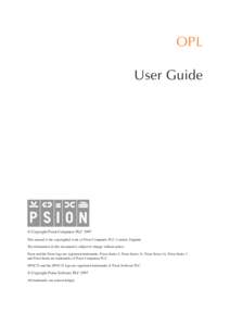 OPL User Guide  Copyright Psion Computers PLC 1997 This manual is the copyrighted work of Psion Computers PLC, London, England. The information in this document is subject to change without notice.