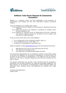 EdShare Take-Down Request & Complaints Procedure EdShare is a repository which has been established at the University of Southampton with funding from the Joint Information Systems Committee (“JISC”). The aims of EdS