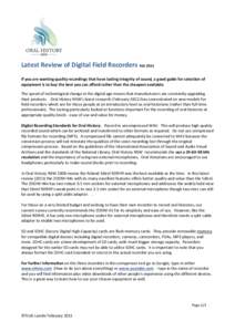 Latest Review of Digital Field Recorders Feb 2011 If you are wanting quality recordings that have lasting integrity of sound, a good guide for selection of equipment is to buy the best you can afford rather than the chea