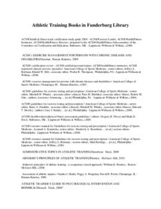 Athletic Training Books in Funderburg Library ACSM health & fitness track certification study guide 2000 : ACSM Exercise Leader, ACSM Health/Fitness Instructor, ACSM Health/Fitness Director / prepared by the ACSM Health/