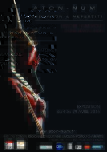Akhenaton & Nefertiti  dossier HISTOIRE NUMÉRIQUE D’UNE RÉVOLUTION 4 AU 29 AVRIL 2016