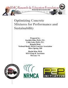 Optimizing Concrete Mixtures for Performance and Sustainability Prepared by: Karthik Obla, Ph.D., P.E. Colin Lobo, Ph.D., P.E.