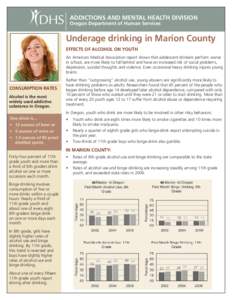 ADDICTIONS AND MENTAL HEALTH DIVISION Oregon Department of Human Services Underage drinking in Marion County EFFECTS OF ALCOHOL ON YOUTH An American Medical Association report shows that adolescent drinkers perform worse