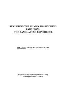 REVISITING THE HUMAN TRAFFICKING PARADIGM: THE BANGLADESH EXPERIENCE PART ONE: TRAFFICKING OF ADULTS