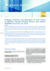 Bär & Karrer Briefing June 2016 Freezing, Forfeiture and Restitution of Illicit Assets of Politically Exposed Persons Abroad: New Regime Applicable as of July 1st, 2016