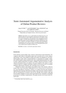 Semi-Automated Argumentative Analysis of Online Product Reviews Jodi SCHNEIDER a , Katie ATKINSON b and Trevor BENCH-CAPON b a Digital Enterprise Research Institute, National University of Ireland b Department of Compute