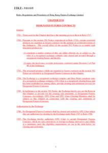 Rules, Regulations and Procedures of Hong Kong Futures Exchange Limited CHAPTER XVII DESIGNATED FUTURES CONTRACTS General[removed]Terms used in this Chapter shall have the meaning given to them in Rule[removed]Pursuant