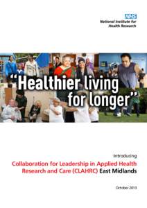 Introducing  Collaboration for Leadership in Applied Health Research and Care (CLAHRC) East Midlands October 2013