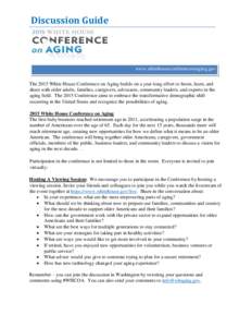 Discussion Guide  www.whitehouseconferenceonaging.gov The 2015 White House Conference on Aging builds on a year-long effort to listen, learn, and share with older adults, families, caregivers, advocates, community leader