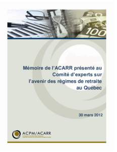 Mémoire de l’ACARR présenté au Comité d’experts sur l’avenir des régimes de retraite au Québec  30 mars 2012