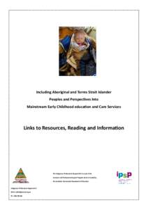 Including Aboriginal and Torres Strait Islander Peoples and Perspecves Into Mainstream Early Childhood educaon and Care Services Links to Resources, Reading and Informaon