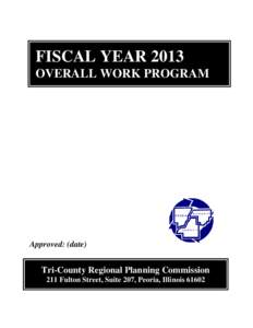FISCAL YEAR 2013 OVERALL WORK PROGRAM Approved: (date)  Tri-County Regional Planning Commission
