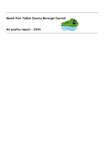 Neath Port Talbot County Borough Council  Air quality report – 2004 SEVENTH ANNUAL REPORT[removed]The purpose of this report is to present the results of all pollution monitoring data collected during
