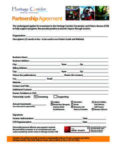 Partnership Agreement The undersigned applies for investment in the Heritage Corridor Convention and Visitors Bureau (CVB) to help support programs that provide positive economic impact through tourism. Organization: ___