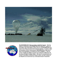 The BOOMERANG Telescope being readied for launch. With Mt. Erebus as a backdrop, NASA/NSBF personnel inflate the 1 million m3 (28 million cubic foot) balloon which will carry the BOOMERANG telescope on its 10 day trip ar