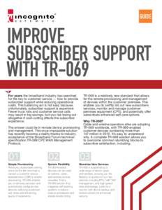 GUIDE  IMPROVE SUBSCRIBER SUPPORT WITH TR-069 For years the broadband industry has searched