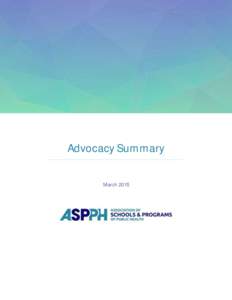 Advocacy Summary March 2015 The Association of Schools and Programs of Public Health (ASPPH) is the voice of accredited academic public health, representing schools and programs accredited by the Council on Education fo