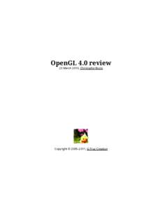 OpenGL 4.0 review 23 March 2010, Christophe Riccio Copyright © 2005–2011, G-Truc Creation  Introduction