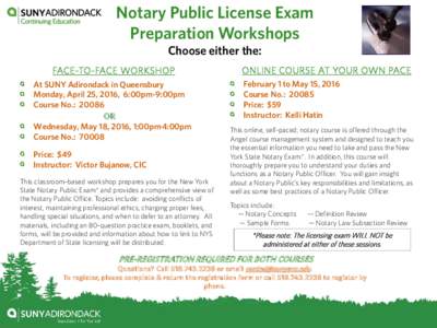 Notary Public License Exam Preparation Workshops Choose either the: FACE-TO-FACE WORKSHOP At SUNY Adirondack in Queensbury