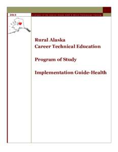 2013  A project of the Interior Alaska AHEC & Gelvin Professional Training Rural Alaska Career Technical Education