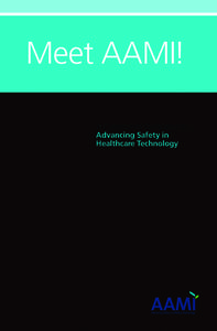 Meet AAMI! A Community Dedicated to… Advancing Safety in Healthcare Technology  Who Are We?