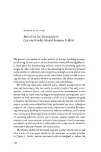 robert g. picard  Subsidies for Newspapers: Can the Nordic Model Remain Viable?  The general approaches of media policies in Europe involving newspapers during the last quarter of the twentieth century differed significa