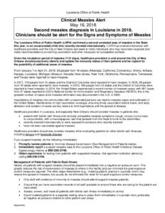 Louisiana Office of Public Health  Clinical Measles Alert May 16, 2018 Second measles diagnosis in Louisiana inClinicians should be alert for the Signs and Symptoms of Measles