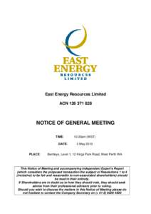 East Energy Resources Limited ACN[removed]NOTICE OF GENERAL MEETING TIME: DATE: