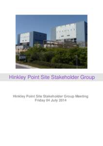 Hinkley Point Site Stakeholder Group  Hinkley Point Site Stakeholder Group Meeting Friday 04 July 2014  1. SAFETY AND ENVIRONMENTAL PERFORMANCE