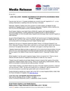 Media Release 25 July 2014 LOVE YOU LIVER - RAISING AWARENESS FOR HEPATITIS AWARENESS WEEK (28 July - 3 August) Figures show that one in 12 people worldwide are currently living with hepatitis B or C – a virus