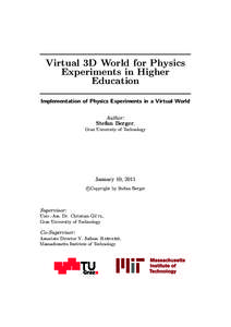 Virtual 3D World for Physics Experiments in Higher Education Implementation of Physics Experiments in a Virtual World Author: Stefan Berger,